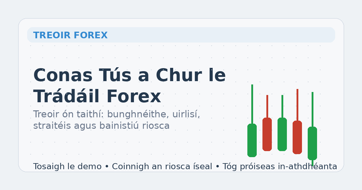 Príomhíomhá: conas tús a chur le trádáil Forex